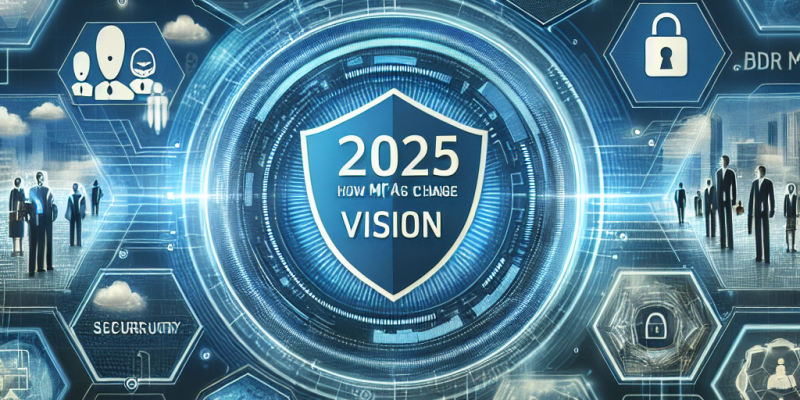 2025 Vision: How MFA Will Change Cybersecurity Practices